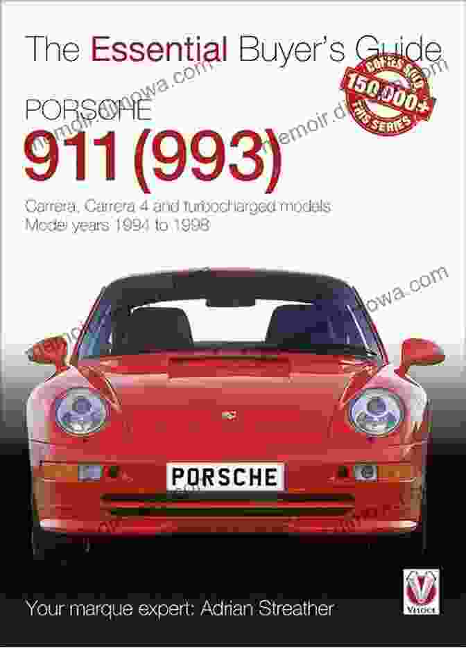 Carrera Carrera And Turbocharged Models Model Years 1994 To 1998 Essential Book Porsche 911 (993): Carrera Carrera 4 And Turbocharged Models Model Years 1994 To 1998 (Essential Buyer S Guide Series)