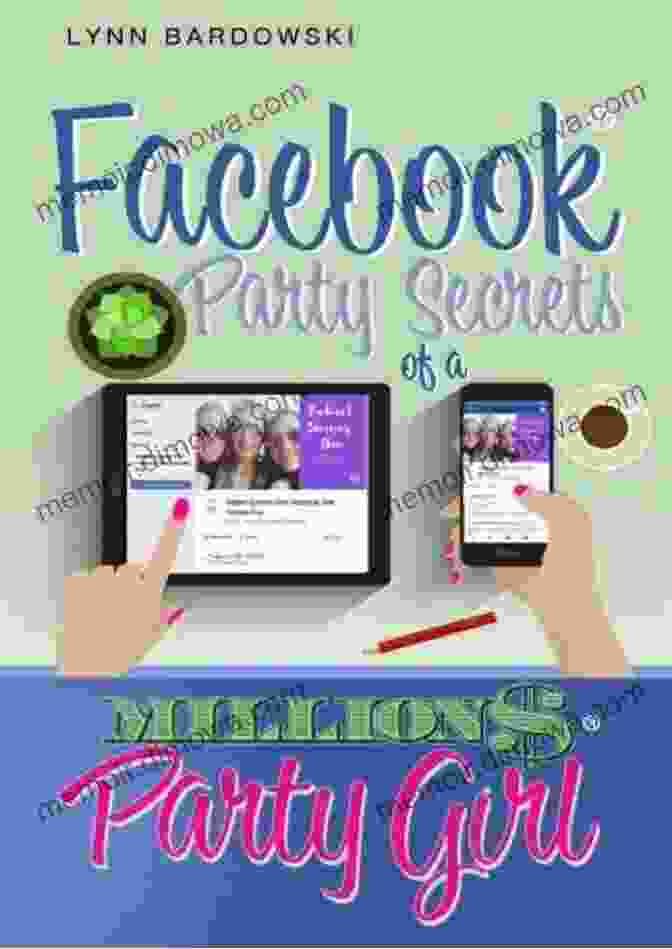  Facebook Party Secrets Of A Million Dollar Party Girl (Direct Sales Success Secrets 2)