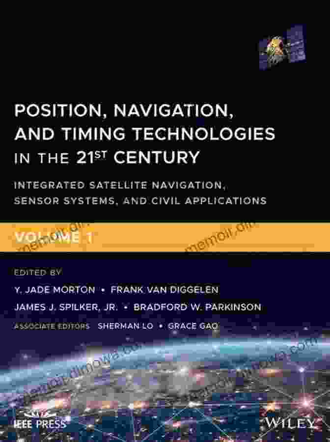 GNSS Fundamentals Position Navigation And Timing Technologies In The 21st Century: Integrated Satellite Navigation Sensor Systems And Civil Applications Volume 2