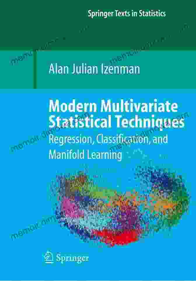 Logistic Regression Model Modern Multivariate Statistical Techniques: Regression Classification And Manifold Learning (Springer Texts In Statistics)