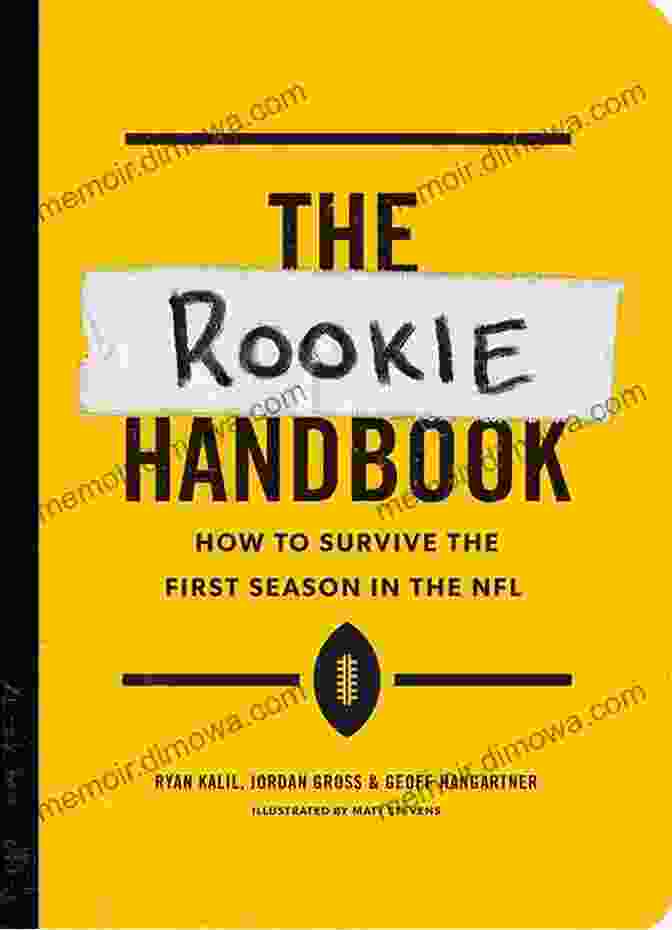 The Comprehensive Rookie's Handbook To Dominating The NFL The Rookie Handbook: How To Survive The First Season In The NFL