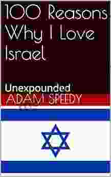 100 Reasons Why I Love Israel: Unexpounded