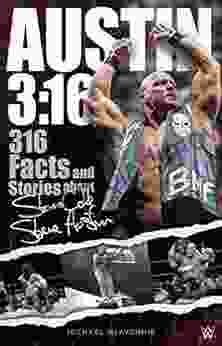 Austin 3:16: 316 Facts and Stories about Stone Cold Steve Austin