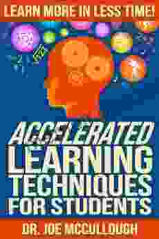 Accelerated Learning Techniques For Students: Learn More In Less Time