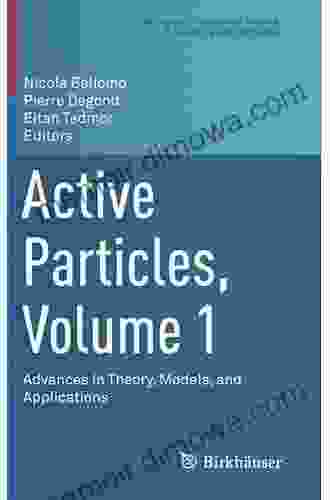 Active Particles Volume 3: Advances In Theory Models And Applications (Modeling And Simulation In Science Engineering And Technology)