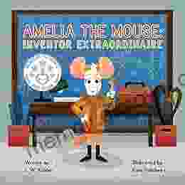 Amelia The Mouse: Inventor Extraordinaire