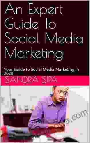 An Expert Guide To Social Media Marketing: Your Guide To Social Media Marketing In 2024 (social Media Marketing Facebook Marketing )