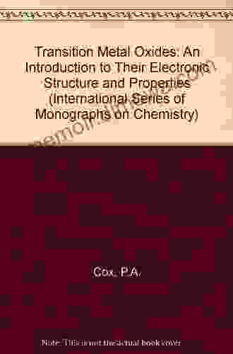 Transition Metal Oxides: An Introduction To Their Electronic Structure And Properties (International Of Monographs On Chemistry 27)