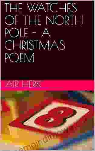 THE WATCHES OF THE NORTH POLE A CHRISTMAS POEM