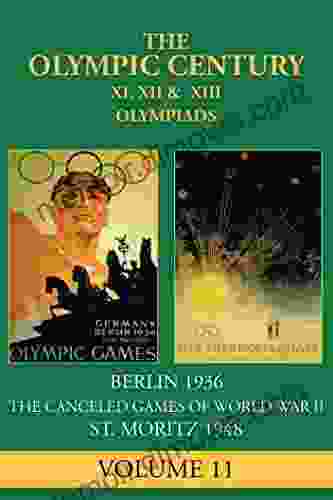 XI XII XIII Olympiad: Berlin 1936 St Moritz 1948 (The Olympic Century 11)