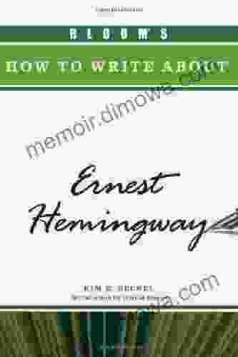 Bloom S How To Write About Ernest Hemingway (Bloom S How To Write About Literature)