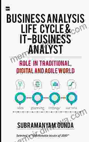 BUSINESS ANALYSIS LIFE CYCLE IT BUSINESS ANALYST: ROLE IN TRADITIONAL DIGITAL AND AGILE WORLD