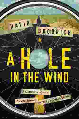 A Hole In The Wind: A Climate Scientist S Bicycle Journey Across The United States