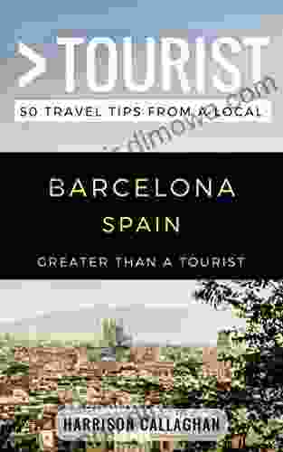 Greater Than A Tourist Barcelona Spain: 50 Travel Tips From A Local (Greater Than A Tourist Spain)