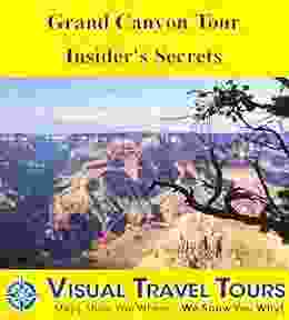 Grand Canyon Tour Insiders Secrets: A Self Guided Pictorial Driving Tour (Tours4Mobile Visual Travel Tours 241)