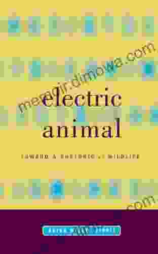 Electric Animal: Toward A Rhetoric Of Wildlife