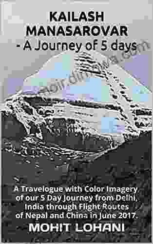 Kailash Manasarovar A Journey Of 5 Days: A Travelogue With Color Imagery Of Our 5 Day Journey From Delhi India Through Flight Routes Of Nepal And China In June 2024