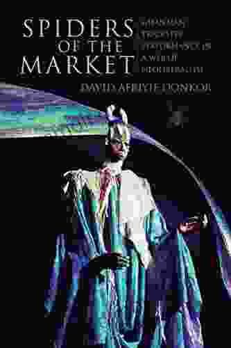 Spiders Of The Market: Ghanaian Trickster Performance In A Web Of Neoliberalism (African Expressive Cultures)