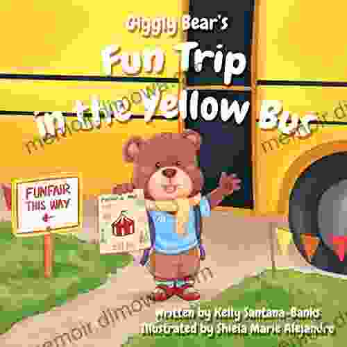 Giggly Bear S Fun Trip In The Yellow Bus (Nursery Rhyme About Safety And Friendship) (Let S Learn While Playing)