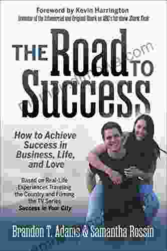 The Road to Success: How to Achieve Success in Business Life and Love