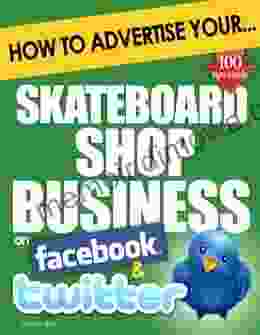 How to Advertise Your Skateboard Shop Business on Facebook and Twitter: (How Social Media Could Help Boost Your Business)