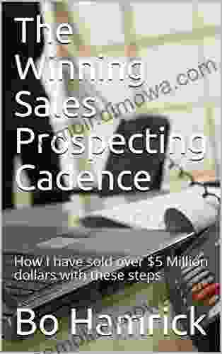 The Winning Sales Prospecting Cadence: How I Have Sold Over $5 Million Dollars With These Steps