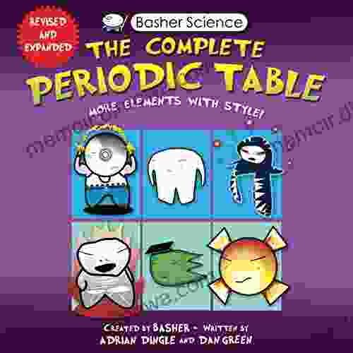 Basher Science: The Complete Periodic Table: All the Elements with Style