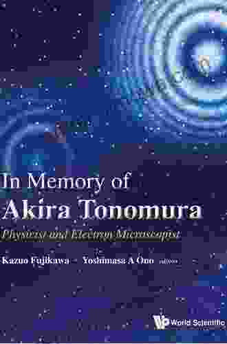 In Memory Of Akira Tonomura: Physicist And Electron Microscopist (With Dvd Rom)