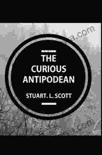 The Curious Antipodean: The Journal Of A Family Side Tracked Halfway Between The Pacific Ocean And The Canadian Rockies The Highs And Lows Of Living On The Other Side Of The Planet