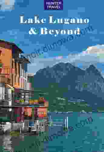 Lake Lugano Beyond (Travel Adventures)