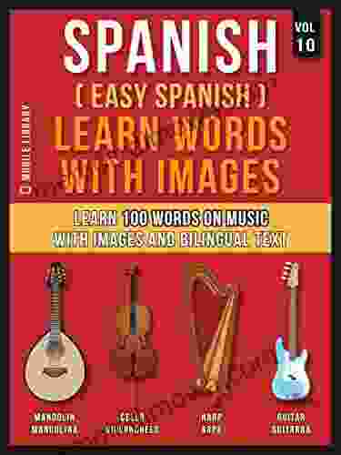 Spanish ( Easy Spanish ) Learn Words With Images (Vol 10): Learn 100 Words On Music With Images And Bilingual Text (Foreign Language Learning Guides)