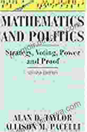 Mathematics And Politics: Strategy Voting Power And Proof