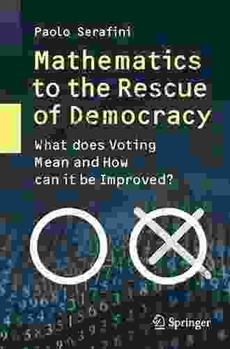 Mathematics To The Rescue Of Democracy: What Does Voting Mean And How Can It Be Improved?