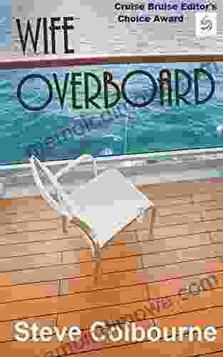 Wife Overboard: A Murder Mystery That Reveals The Dark Side Of The Cruise Travel Industry