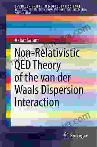 Non Relativistic QED Theory Of The Van Der Waals Dispersion Interaction (SpringerBriefs In Molecular Science)