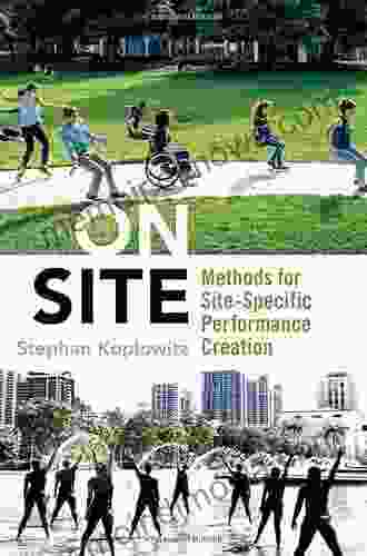 On Site: Methods For Site Specific Performance Creation