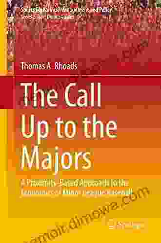 The Call Up To The Majors: A Proximity Based Approach To The Economics Of Minor League Baseball (Sports Economics Management And Policy 7)