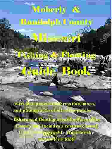 Randolph County Missouri Fishing Floating Guide Book: Complete Fishing And Floating Information For Randolph County Missouri (Missouri Fishing Floating Guide Books)