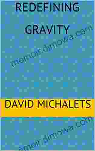 Redefining Gravity David Michalets