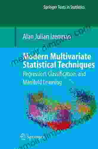 Modern Multivariate Statistical Techniques: Regression Classification and Manifold Learning (Springer Texts in Statistics)