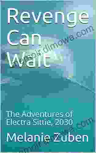 Revenge Can Wait: The Adventures Of Electra Sittie 2030