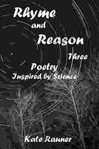 Rhyme And Reason Three (Poetry Inspired By Science)