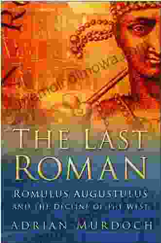 The Last Roman: Romulus Augustulus and the Decline of the West