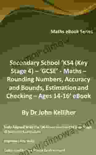 Secondary School KS4 (Key Stage 4) GCSE Maths Rounding Numbers Accuracy And Bounds Estimation And Checking Ages 14 16 EBook