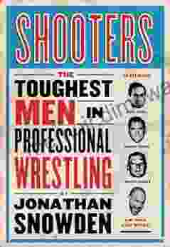 Shooters: The Toughest Men In Professional Wrestling