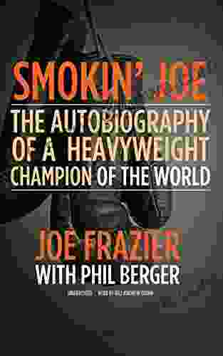 Smokin Joe: The Autobiography Of A Heavyweight Champion Of The World Smokin Joe Frazier