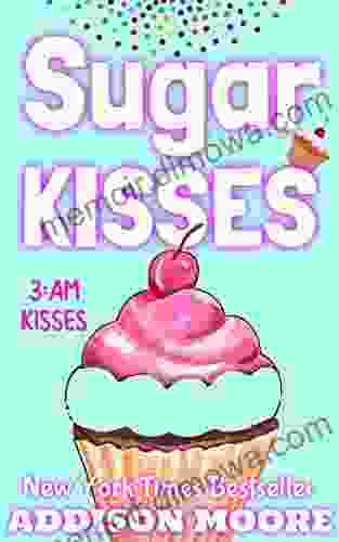 Sugar Kisses (3:AM Kisses) Addison Moore