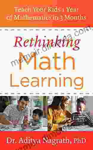 Rethinking Math Learning: Teach Your Kids 1 Year Of Mathematics In 3 Months