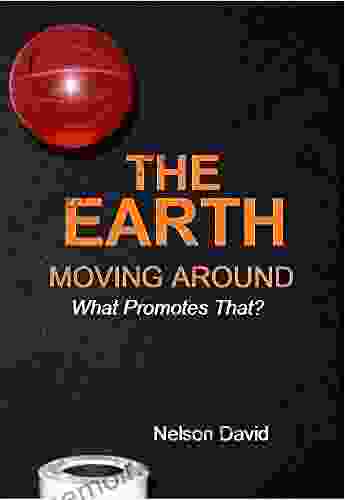 The Earth Moving Around: What Promotes That?