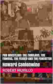 Pro Wrestling: The Fabulous The Famous The Feared And The Forgotten: Howard Cantonwine (Letter C 1)